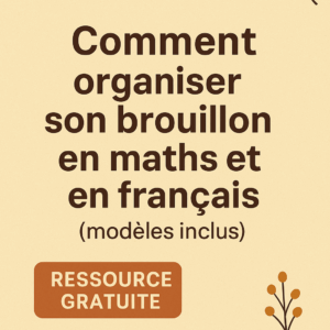 🧠 Méthode simple & efficace : comment organiser son brouillon en maths et en français au CRPE